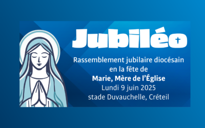 Le 9 Juin : Avec Marie en route pour Jubiléo